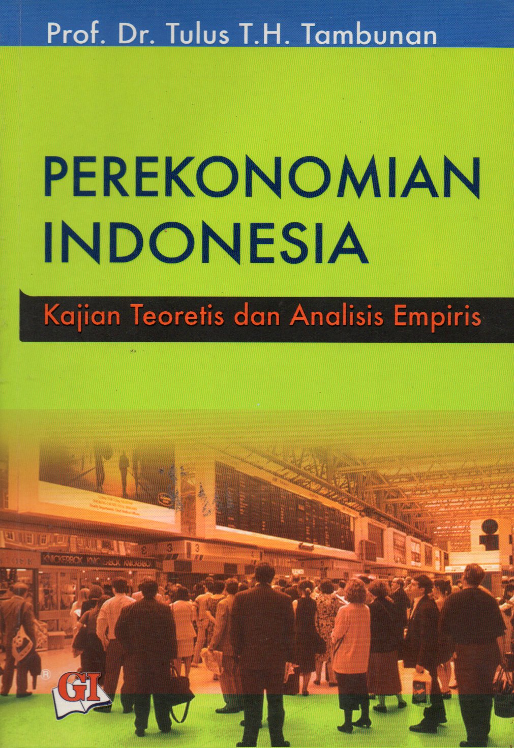 Perekonomian Indonesia : Kajian Teoretis dan Analisis Empiris