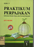 Praktikum Perpajakan : Informasi Umum, Kasus, Dan Formulir-formulir Buku 1 Seri 7