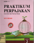 Praktikum Perpajakan : Instruksi Dan Kerta Kerja  Buku 2 Seri 7
