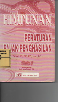 Himpunan Peraturan Pajak Penghasilan Pasal 21, 22, 23, dan 26 Buku 1