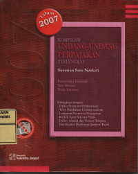Kompilasi Undang - Undang Perpajakan Terlengkap : Susunan Satu naskah Tahun 2007