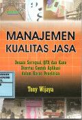 Manajemen Kualitas Jasa : Desain servqual,QFD, dan Kano disertai contoh Aplikasi dalam Kasus Penelitian