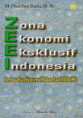 Zona Ekonomi Eksklusif Indonesia : Berdasarkan Konvensi Hukum Laut PBB 1982