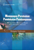 Menggagas Perubahan Pendekatan Pembangunan : Menggerakan Kekuataan Lokal Dalam Globalisasi Ekonomi