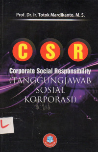 C S R ( Corporate Social Responsibility ) : Tanggung Jawab Sosial Korporasi